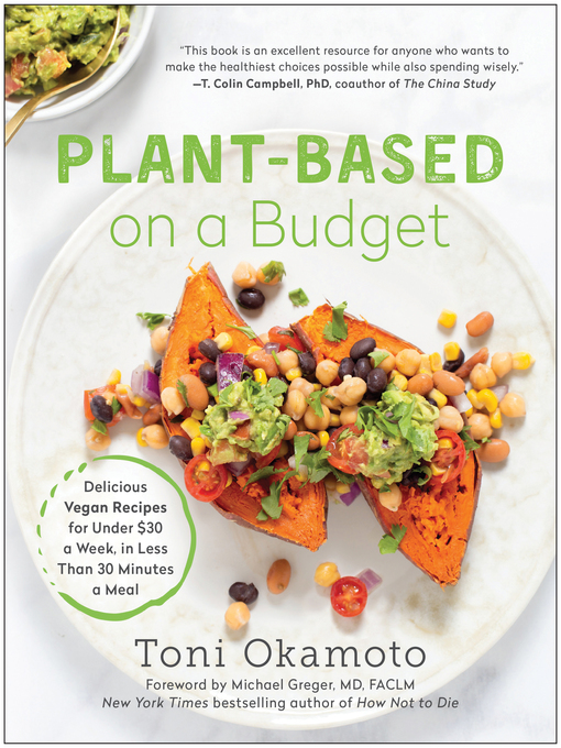 Plant-Based on a Budget Delicious Vegan Recipes for Under $30 a Week, in Less Than 30 Minutes a Meal